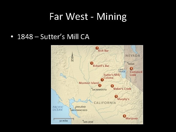 Far West - Mining • 1848 – Sutter’s Mill CA 
