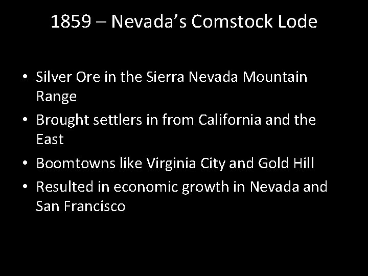 1859 – Nevada’s Comstock Lode • Silver Ore in the Sierra Nevada Mountain Range 1859 – Nevada’s Comstock Lode • Silver Ore in the Sierra Nevada Mountain Range