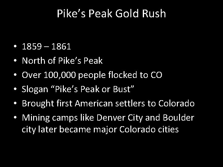 Pike’s Peak Gold Rush • • • 1859 – 1861 North of Pike’s Peak