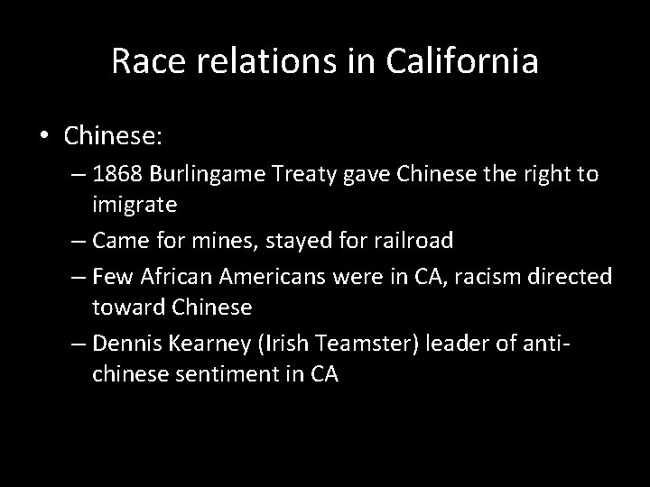 Race relations in California • Chinese: – 1868 Burlingame Treaty gave Chinese the right