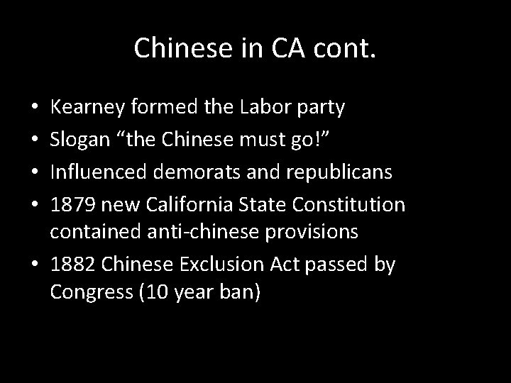 Chinese in CA cont. Kearney formed the Labor party Slogan “the Chinese must go!”