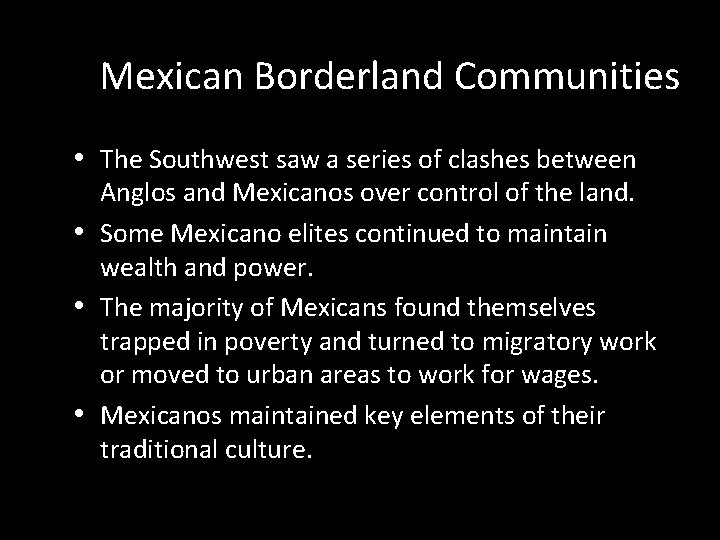 Mexican Borderland Communities • The Southwest saw a series of clashes between Anglos and