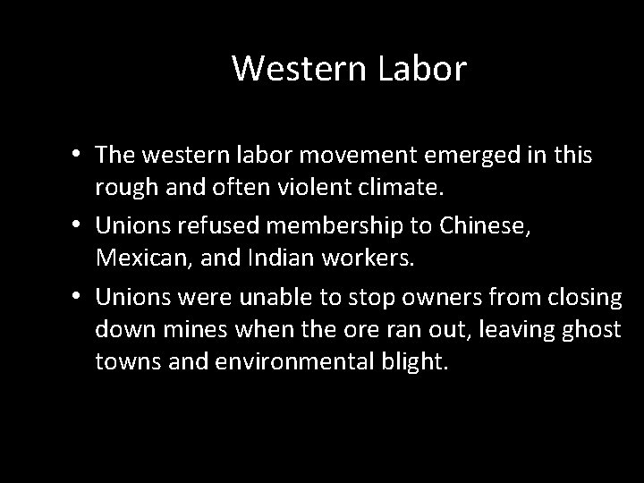 Western Labor • The western labor movement emerged in this rough and often violent