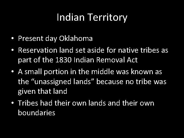 Indian Territory • Present day Oklahoma • Reservation land set aside for native tribes