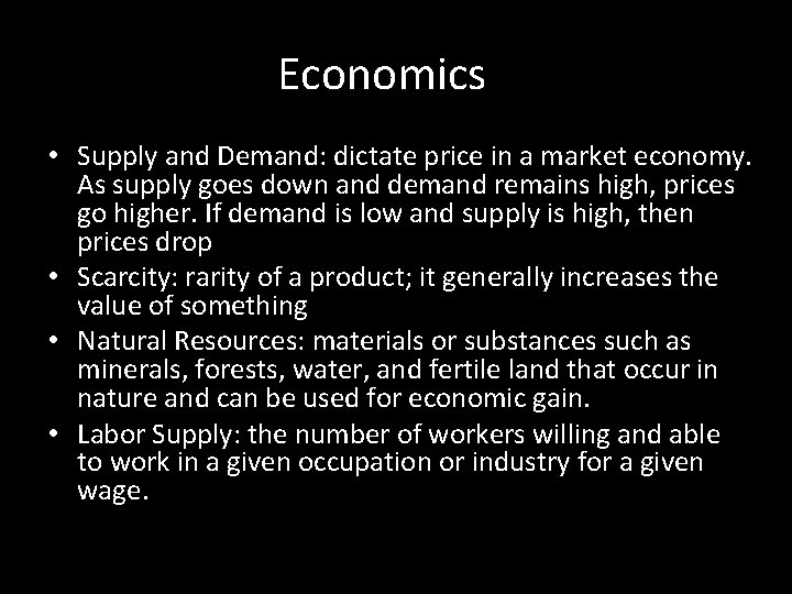 Economics • Supply and Demand: dictate price in a market economy. As supply goes