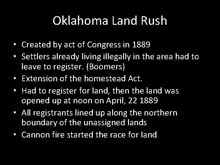 Oklahoma Land Rush • Created by act of Congress in 1889 • Settlers already
