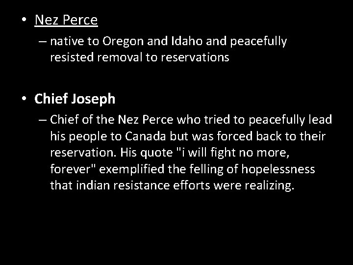  • Nez Perce – native to Oregon and Idaho and peacefully resisted removal