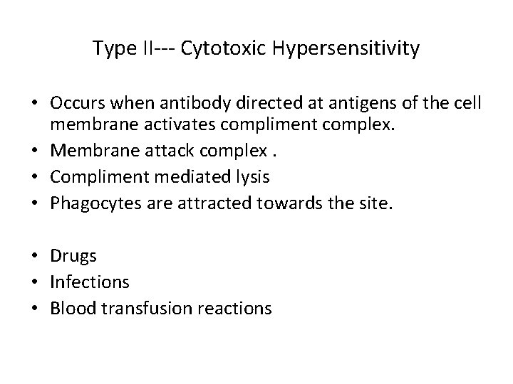 Type II--- Cytotoxic Hypersensitivity • Occurs when antibody directed at antigens of the cell