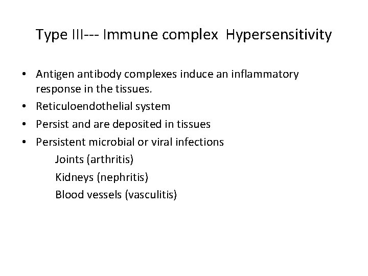 Type III--- Immune complex Hypersensitivity • Antigen antibody complexes induce an inflammatory response in