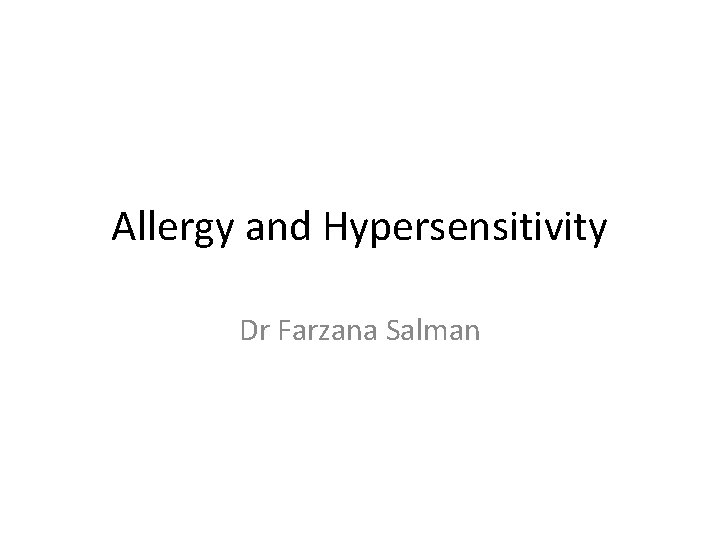 Allergy and Hypersensitivity Dr Farzana Salman 