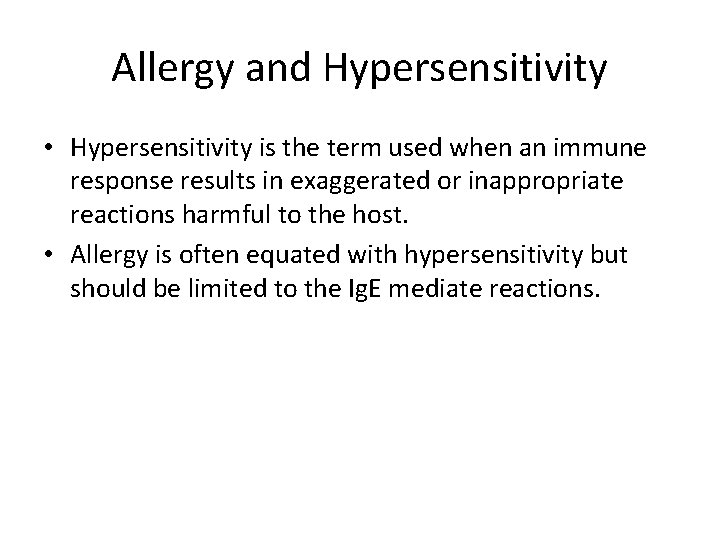 Allergy and Hypersensitivity • Hypersensitivity is the term used when an immune response results
