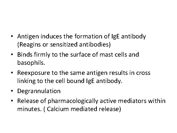  • Antigen induces the formation of Ig. E antibody (Reagins or sensitized antibodies)