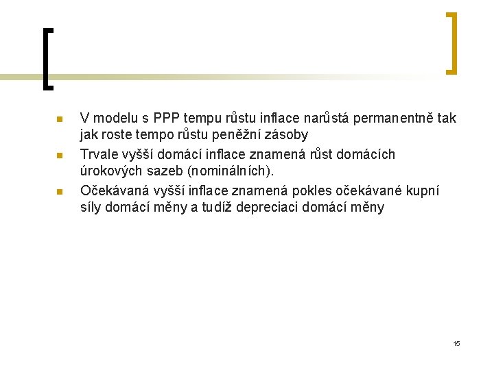 n n n V modelu s PPP tempu růstu inflace narůstá permanentně tak jak