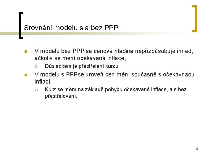 Srovnání modelu s a bez PPP n V modelu bez PPP se cenová hladina