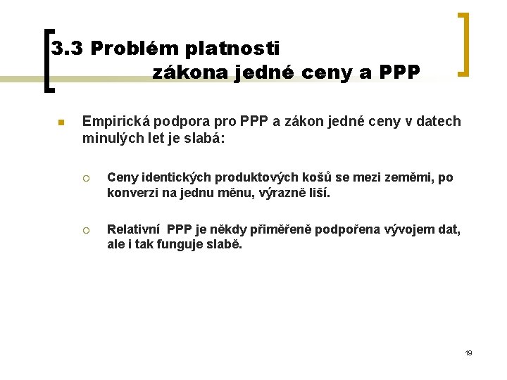 3. 3 Problém platnosti zákona jedné ceny a PPP n Empirická podpora pro PPP