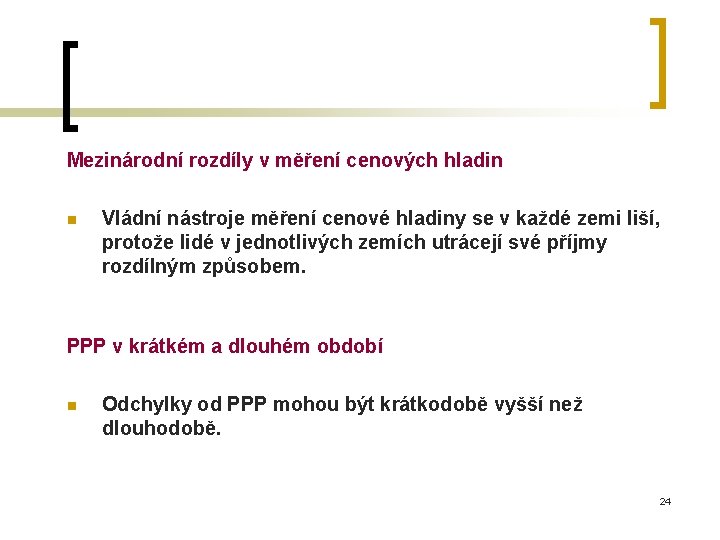 Mezinárodní rozdíly v měření cenových hladin n Vládní nástroje měření cenové hladiny se v