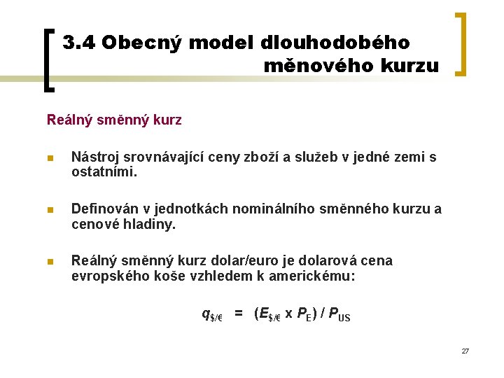 3. 4 Obecný model dlouhodobého měnového kurzu Reálný směnný kurz n Nástroj srovnávající ceny