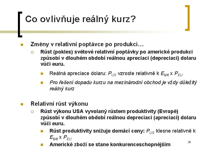 Co ovlivňuje reálný kurz? n Změny v relativní poptávce po produkci… ¡ n Růst