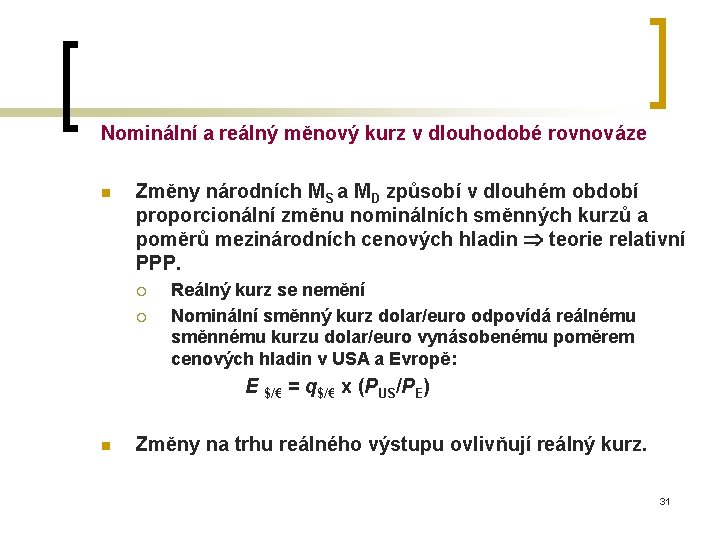 Nominální a reálný měnový kurz v dlouhodobé rovnováze n Změny národních MS a MD