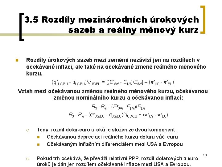 3. 5 Rozdíly mezinárodních úrokových sazeb a reálny měnový kurz n Rozdíly úrokových sazeb