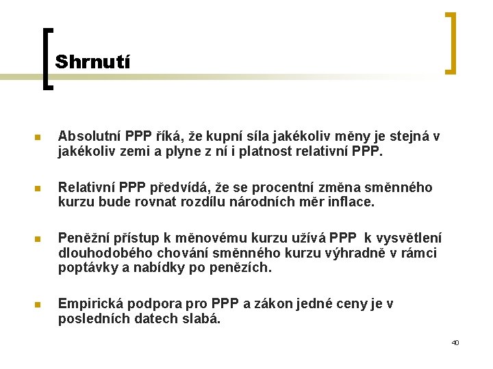 Shrnutí n Absolutní PPP říká, že kupní síla jakékoliv měny je stejná v jakékoliv