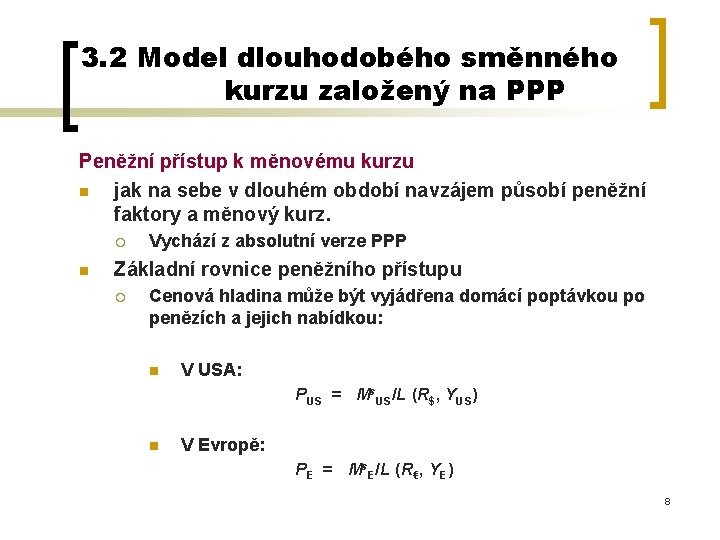 3. 2 Model dlouhodobého směnného kurzu založený na PPP Peněžní přístup k měnovému kurzu