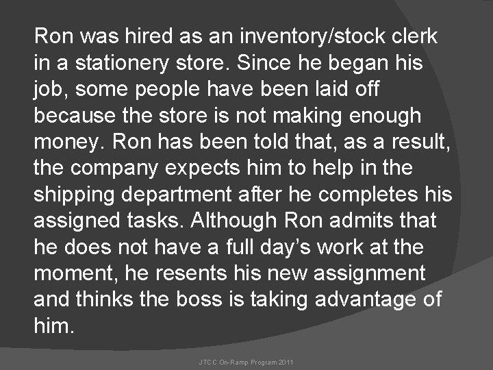 Ron was hired as an inventory/stock clerk in a stationery store. Since he began