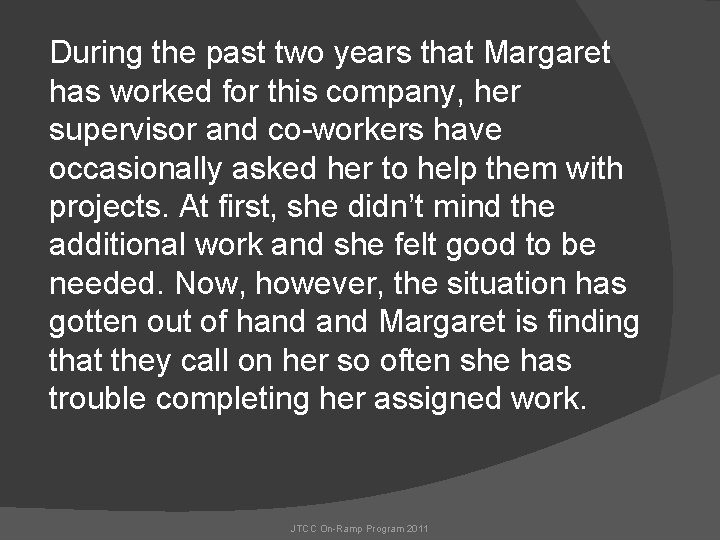 During the past two years that Margaret has worked for this company, her supervisor