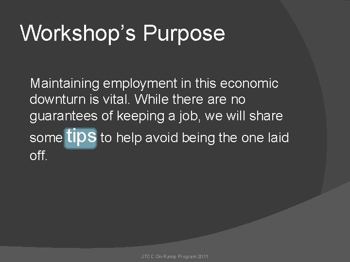 Workshop’s Purpose Maintaining employment in this economic downturn is vital. While there are no