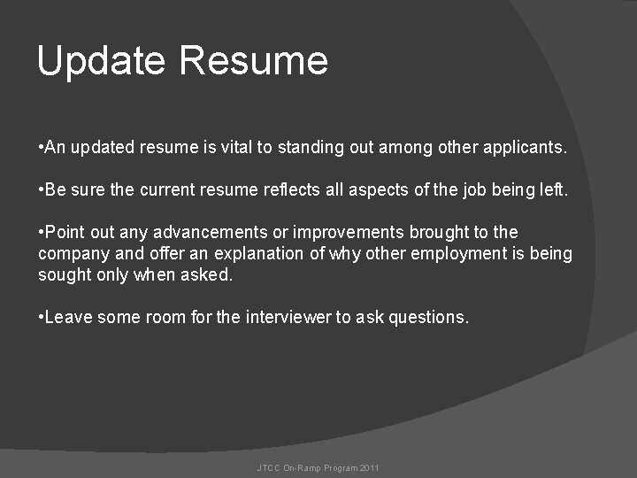 Update Resume • An updated resume is vital to standing out among other applicants.