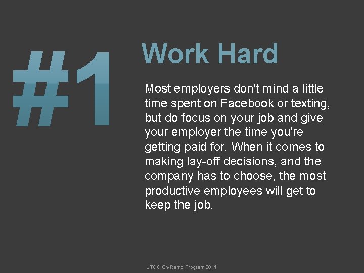 Work Hard Most employers don't mind a little time spent on Facebook or texting,