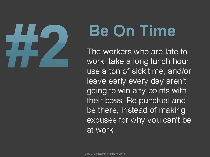 Be On Time The workers who are late to work, take a long lunch