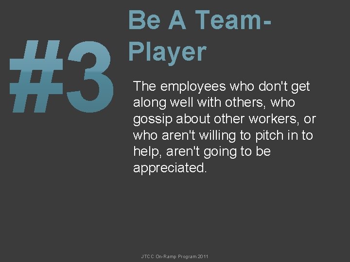Be A Team. Player The employees who don't get along well with others, who