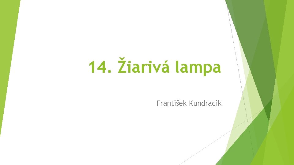 14. Žiarivá lampa František Kundracik 