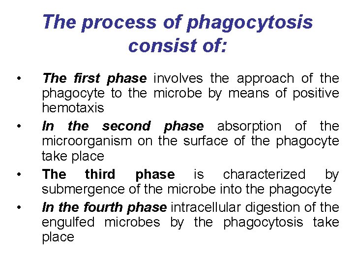 The process of phagocytosis consist of: • • The first phase involves the approach