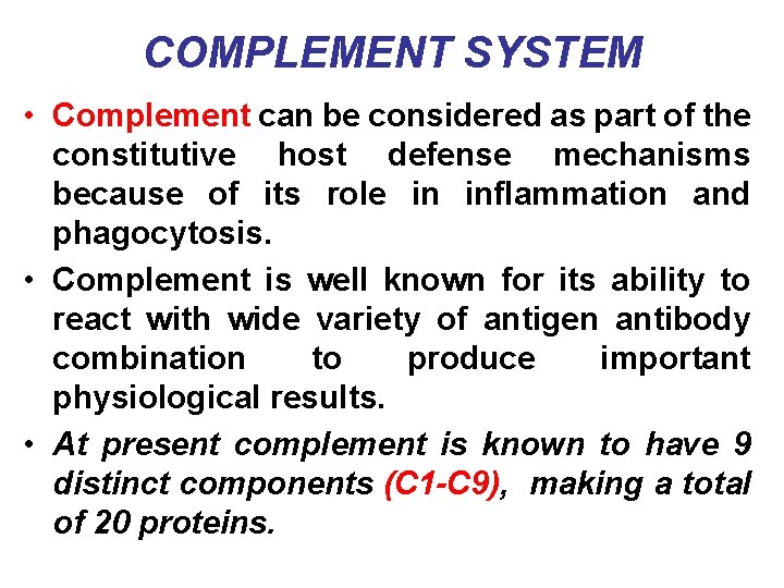 COMPLEMENT SYSTEM • Complement can be considered as part of the constitutive host defense