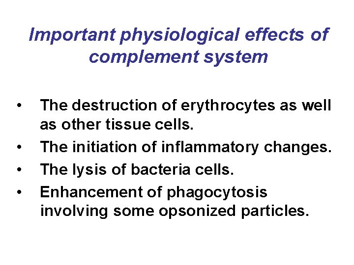 Important physiological effects of complement system • • The destruction of erythrocytes as well