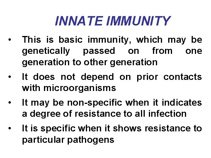INNATE IMMUNITY • This is basic immunity, which may be genetically passed on from