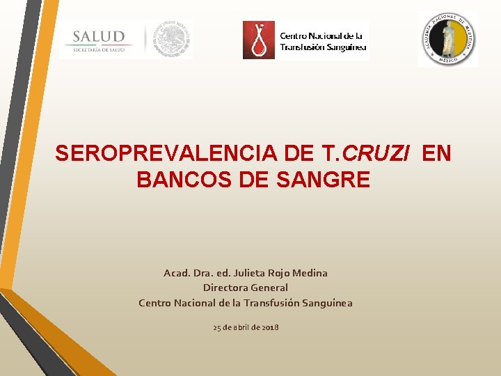 SEROPREVALENCIA DE T. CRUZI EN BANCOS DE SANGRE Acad. Dra. ed. Julieta Rojo Medina
