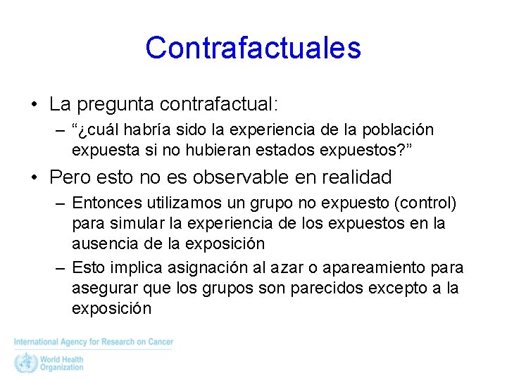 Contrafactuales • La pregunta contrafactual: – “¿cuál habría sido la experiencia de la población