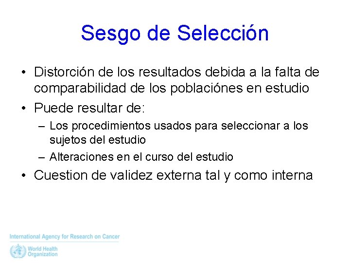 Sesgo de Selección • Distorción de los resultados debida a la falta de comparabilidad