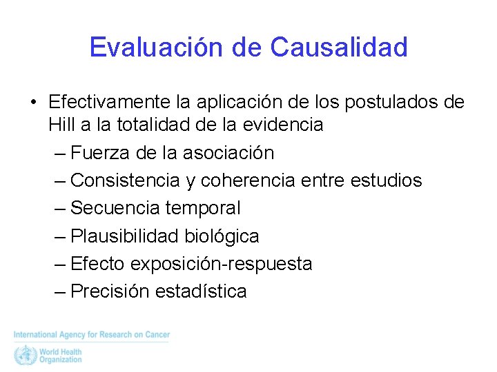 Evaluación de Causalidad • Efectivamente la aplicación de los postulados de Hill a la