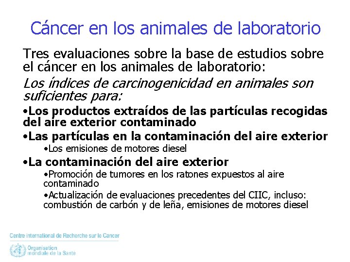 Cáncer en los animales de laboratorio Tres evaluaciones sobre la base de estudios sobre