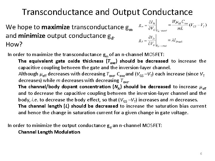 Transconductance and Output Conductance We hope to maximize transconductance gm and minimize output conductance Transconductance and Output Conductance We hope to maximize transconductance gm and minimize output conductance