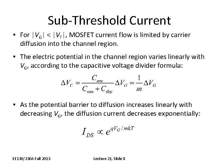 Sub-Threshold Current • For |VG| < |VT|, MOSFET current flow is limited by carrier Sub-Threshold Current • For |VG| < |VT|, MOSFET current flow is limited by carrier