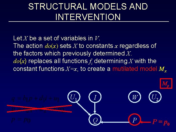 STRUCTURAL MODELS AND INTERVENTION Let X be a set of variables in V. The