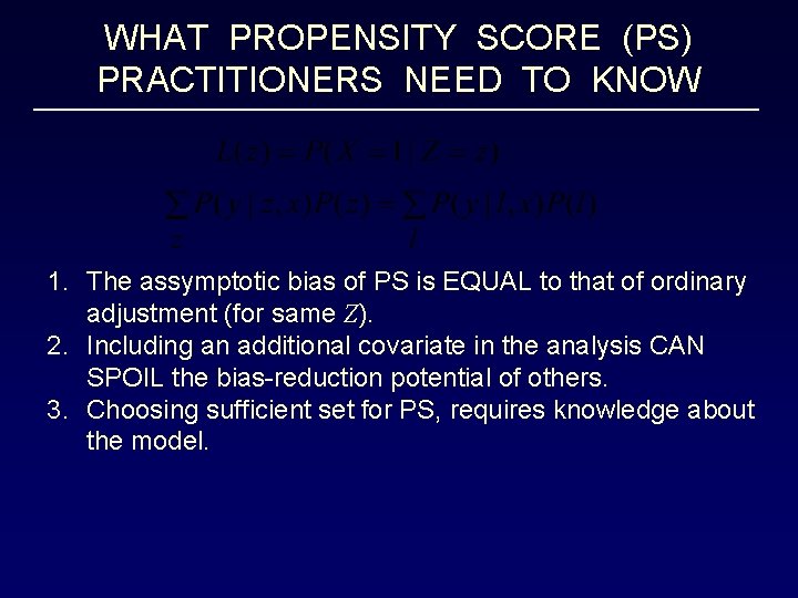 WHAT PROPENSITY SCORE (PS) PRACTITIONERS NEED TO KNOW 1. The assymptotic bias of PS