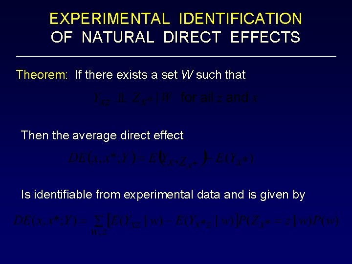 EXPERIMENTAL IDENTIFICATION OF NATURAL DIRECT EFFECTS Theorem: If there exists a set W such