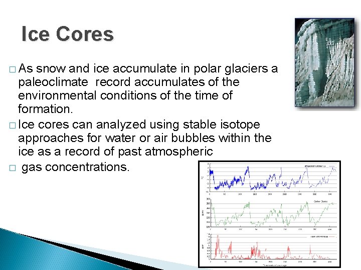 Ice Cores � As snow and ice accumulate in polar glaciers a paleoclimate record