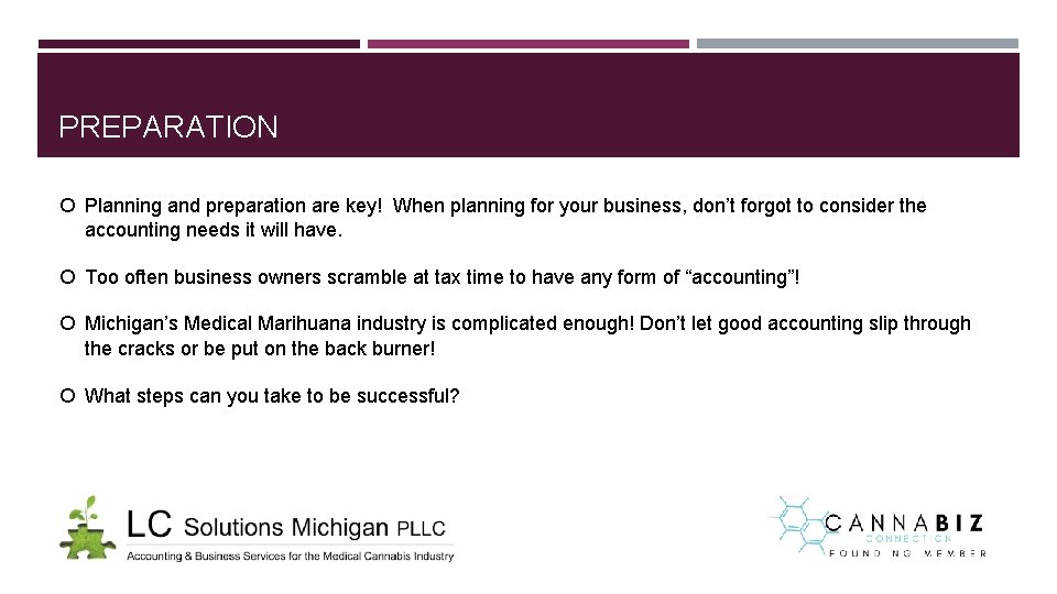 PREPARATION Planning and preparation are key! When planning for your business, don’t forgot to PREPARATION Planning and preparation are key! When planning for your business, don’t forgot to